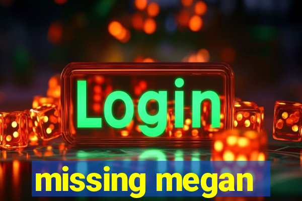 missing megan